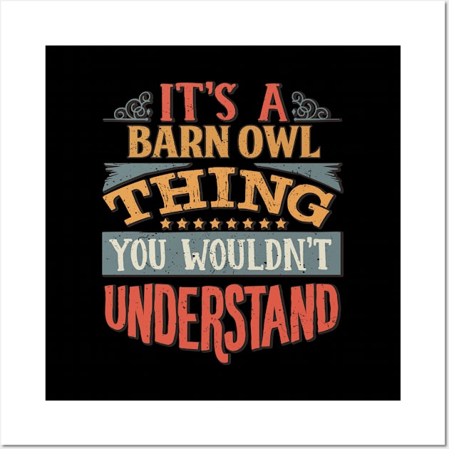It's A Barn Owl Thing You Wouldn't Understand - Gift For Barn Owl Lover Wall Art by giftideas